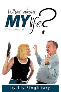 What about MY life?