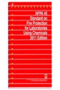 Nfpa 45: Standard on Fire Protection for Laboratories Using Chemicals, 2011 Edition