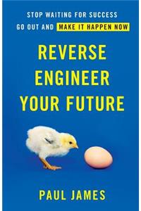 Reverse Engineer Your Future