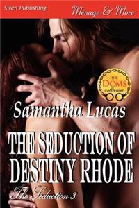 The Seduction of Destiny Rhode [The Seduction 3] (Siren Publishing Menage and More)