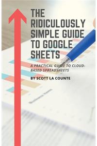 Ridiculously Simple Guide to Google Sheets