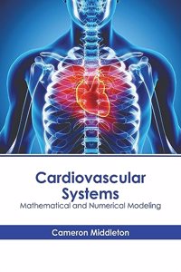 Cardiovascular Systems: Mathematical and Numerical Modeling