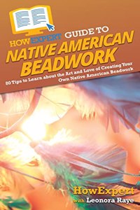 HowExpert Guide to Native American Beadwork