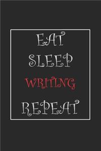 Eat Sleep Writing Repeat Journal Gift