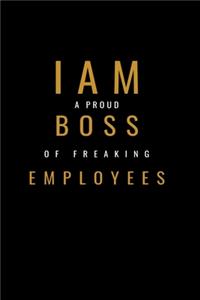 I am A Proud Boss Of Freaking Employees Notebook