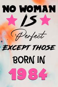 No Woman Is Perfect Except Those Born In 1984