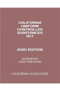 California Uniform Controlled Substances ACT 2020 Edition