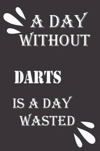 day without darts is a day wasted