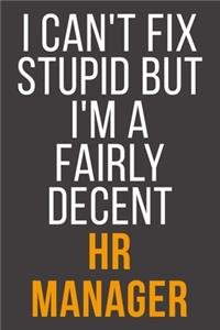 I Can't Fix Stupid But I'm A Fairly Decent Hr Manager