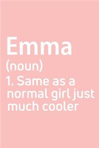 Emma Same as a normal girl just much cooler Notebook Gift, notebook for writing, Personalized Emma Name Gift Idea Notebook