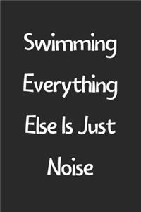 Swimming Everything Else Is Just Noise