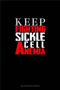 Keep Fighting Sickle Cell Anemia