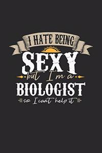 I Hate Being Sexy But I'm A Biologist So I Can't Help It