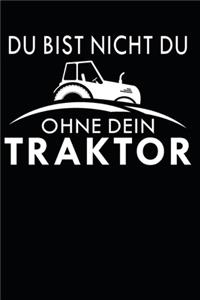 du bist nicht du, ohne dein Traktor