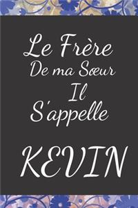 Le Frère de ma Soeur il s'appelle KEVIN