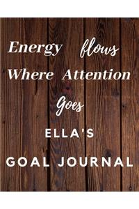 Energy Flows Where Attention Goes Ella's Goal Journal