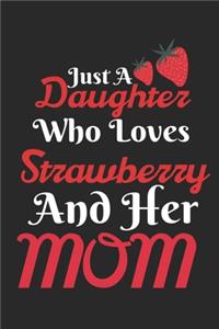 Just A Daughter Who Loves Strawberry & her Mom
