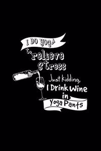 I do yoga I drink wine