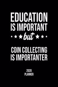 Education Is Important But Coin Collecting Is Importanter 2020 Planner