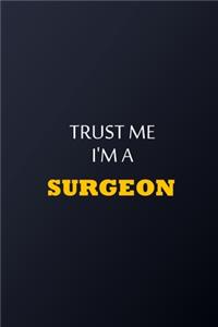 Trust Me I'm A Surgeon Notebook - Funny Surgeon Gift