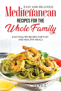 Easy and Delicious Mediterranean Recipes for the Whole Family