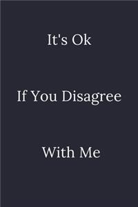 It's Ok If You Disagree With Me: / School Composition Writing Book / 6" x 9" / 120 pgs. / College Ruled / Paperback Lined ... / Memo Note Taking / Paperback -