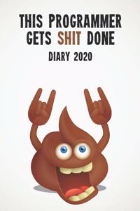 This Programmer Gets Shit Done Diary 2020