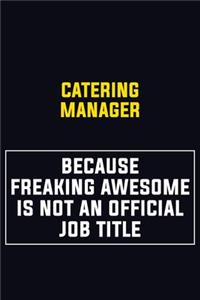 Catering Manager Because Freaking Awesome Is Not An Official Job Title