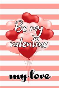 be my valentine my love the best romantique gift for lovers on valentine's day to express feelings and celebrate together