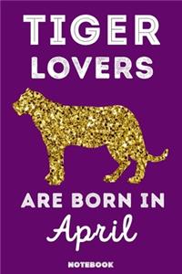 Tiger Lovers Are Born In April