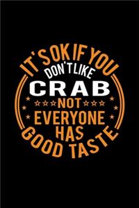 It's Ok If You Don't Like Crab Not Everyone Has Good Taste