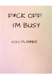 F*ck Off I'm Busy 2020 Planner