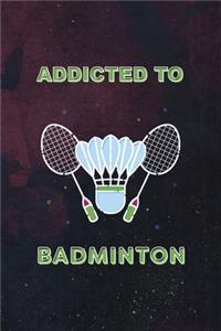 Addicted To Badminton
