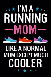 I'm a Running Mom like a normal Mom except Much Cooler