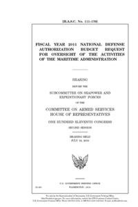 Fiscal year 2011 national defense authorization budget request for oversight of the activities of the Maritime Administration