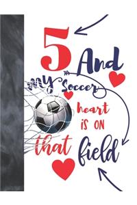 5 And My Soccer Heart Is On That Field