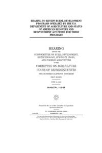 Hearing to review rural development programs operated by the U.S. Department of Agriculture and status of American Recovery and Reinvestment Act funds for these programs