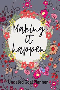 Making It Happen Undated Goal Planner