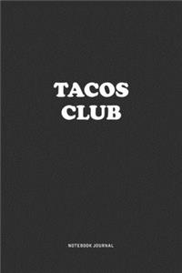 Tacos Club: A 6x9 Inch Journal Notebook Diary With A Bold Text Font Slogan On A Matte Cover and 120 Blank Lined Pages Makes A Great Alternative To A Card