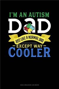 I'm An Autism Dad, Just Like A Normal Dad Except Way Cooler