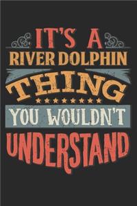 It's A River Dolphin Thing You Wouldn't Understand