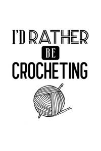 I'd Rather Be Crocheting