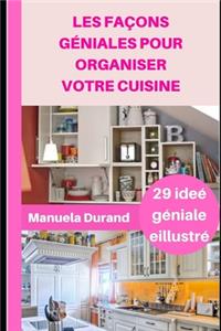 Les façons géniales pour organiser votre cuisine