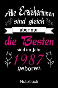 Alle Erzieherinnen sind gleich aber nur die besten sind 1987 geboren