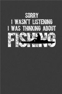 Sorry I Wasn't listening I Was Thinking About Fishing