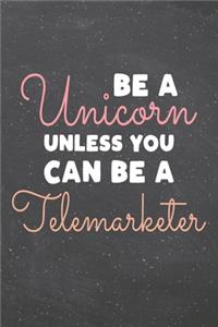 Be a Unicorn Unless You Can Be a Telemarketer