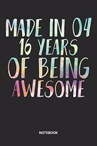 Made in 04 16 Years of Being Awesome Notebook
