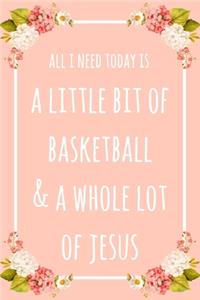 All I Need Today Is A Little Bit Of Basketball & A Whole Lot Of Jesus