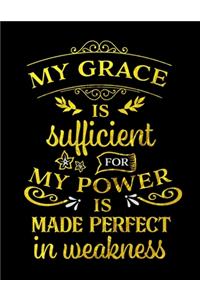 My Grace Is Sufficient For My Power Is Made Perfect In Weakness