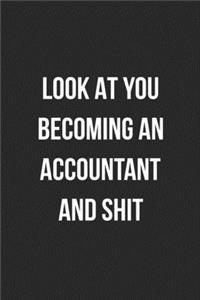 Look At You Becoming An Accountant And Shit
